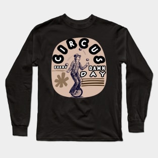 Circus Every Day! Long Sleeve T-Shirt